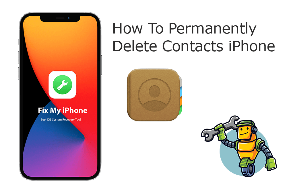 How To Permanently Delete Contacts on iPhone 12/11/Xr