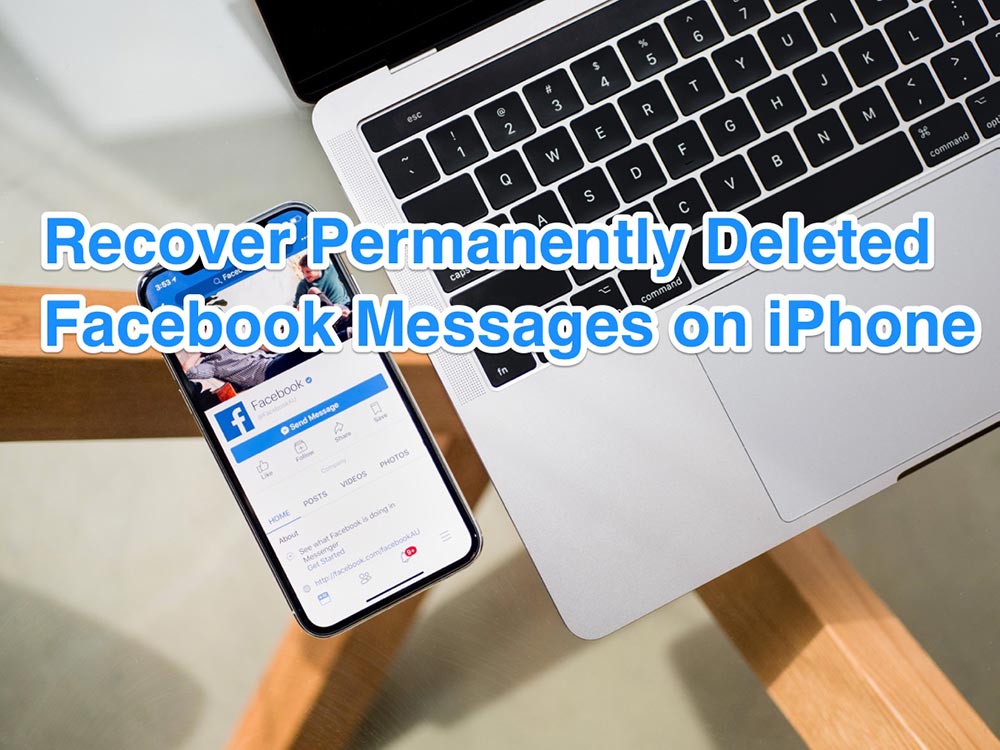 How To Recover Permanently Deleted Facebook Messages on iPhone