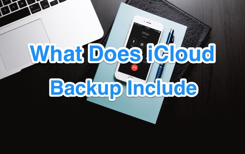 [iCloud Backup Recovery] What Does iCloud Backup Include and Not